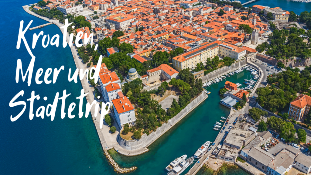 Kroatien - Meer und Städtetrip 1 Kroatien, Meer und Städtetrip