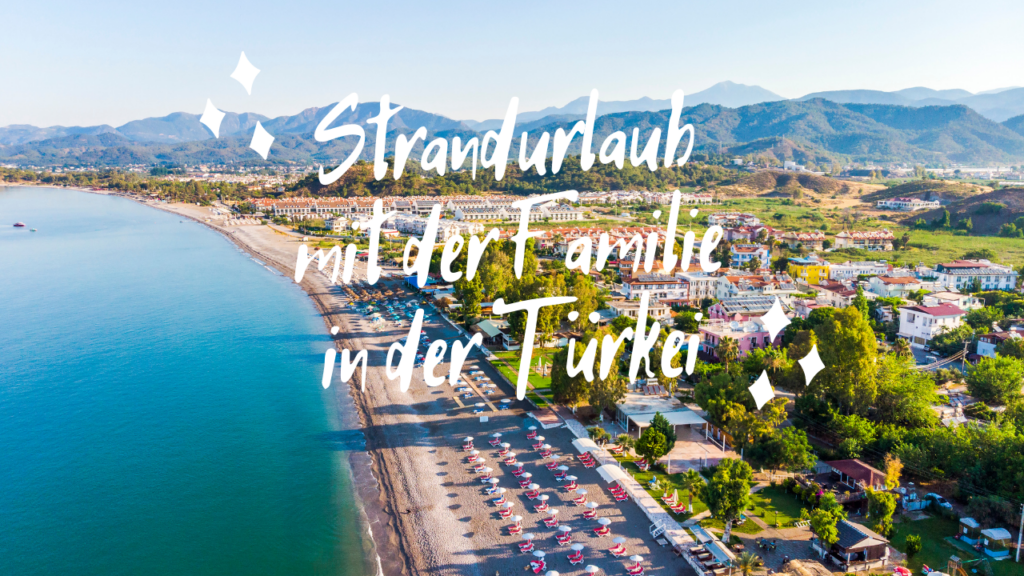 Strandurlaub mit der Familie in der Türkei 2 Strandurlaub mit der Familie in der Türkei