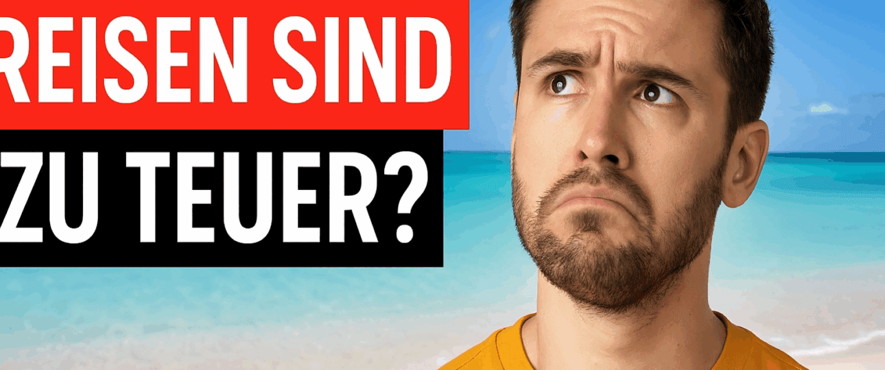 Reisen ist so teuer
