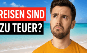 Reisen sind so teuer! 6 Reisen ist so teuer