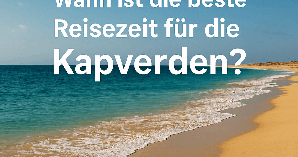 beste Reisezeit Kapverden